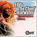 Eddy "The Chief" Clearwater - Reservation Blues