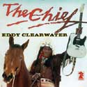 Eddy "The Chief" Clearwater - The Chief